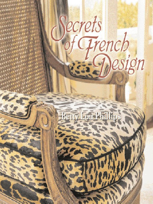 Title details for Secrets of French Design by Betty Lou Phillips - Available